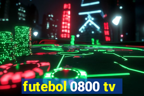 futebol 0800 tv